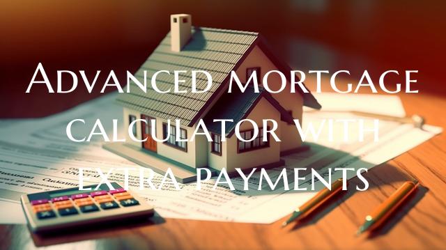 Advanced mortgage calculator...